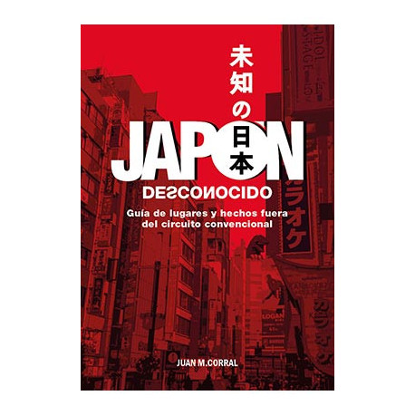 Libro Japón Desconocido. Guía de lugares y hechos fuera del circuito convencional