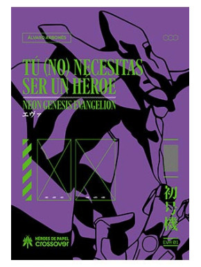 Libro Tú (no) necesitas ser un Héroe. Neon Genesis Evangelion Ed. Ampliada