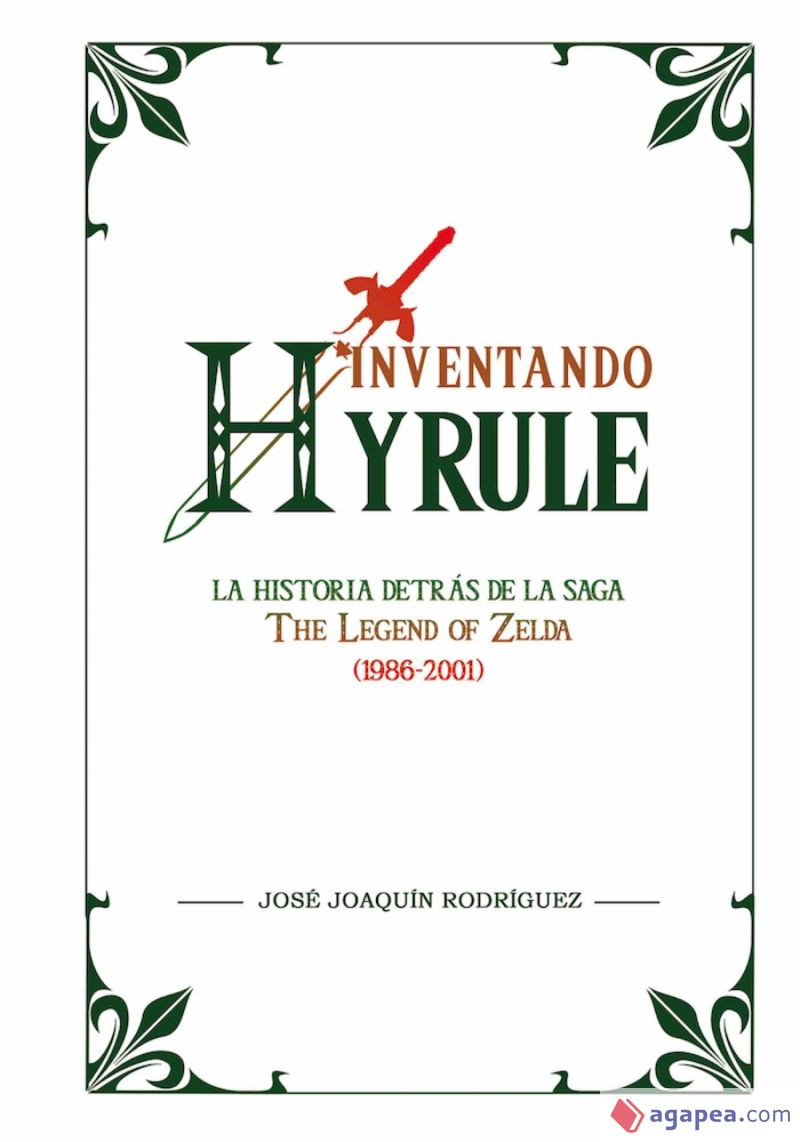 Libro Inventando Hyrule: La Historia detras de la Saga The Legend of Zelda  (1986-2001) por 19.95 € –