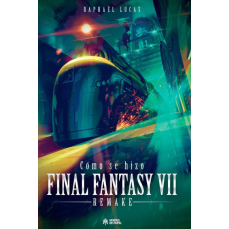 Libro Cómo se hizo Final Fantasy VII y su remake
