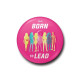 Chapa Siluetas Barbies (Born To Lead) 2,5 Cm