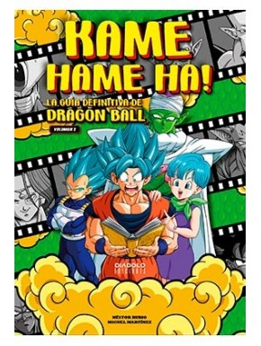 KAME HAME HA! LA GUIA DEFINITIVA DE DRAGON BALL. VOLUMEN 02