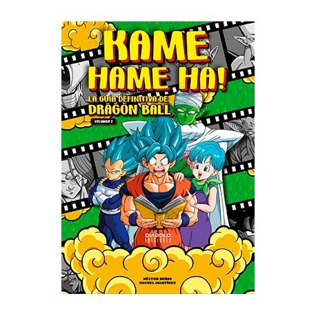 KAME HAME HA! LA GUIA DEFINITIVA DE DRAGON BALL. VOLUMEN 02