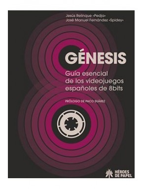 GENESIS. GUIA ESENCIAL DE LOS VIDEOJUEGOS ESPAÑOLES DE 8BITS
