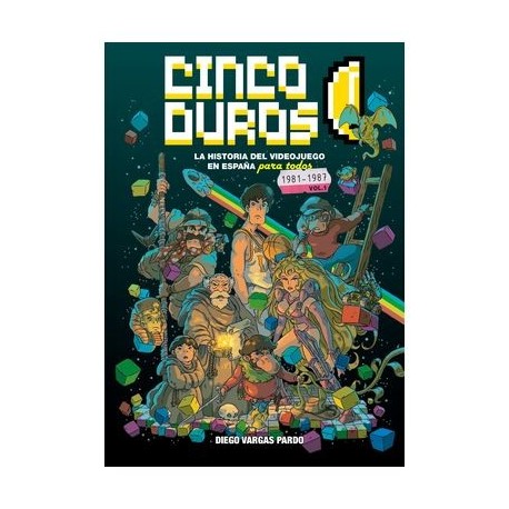 CINCO DUROS: LA HISTORIA DEL VIDEOJUEGO EN ESPAÑA PARA TODOS  VOL 1 (1981-1987)