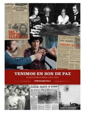 VENIMOS EN SON DE PAZ. ESPAÑA PARANORMAL (1950-1990)