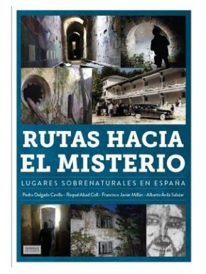 RUTAS HACIA EL MISTERIO. LUGARES SOBRENATURALES EN ESPAÑA