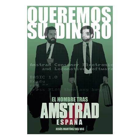 QUEREMOS SU DINERO. EL HOMBRE TRAS AMSTRAD ESPAÑA