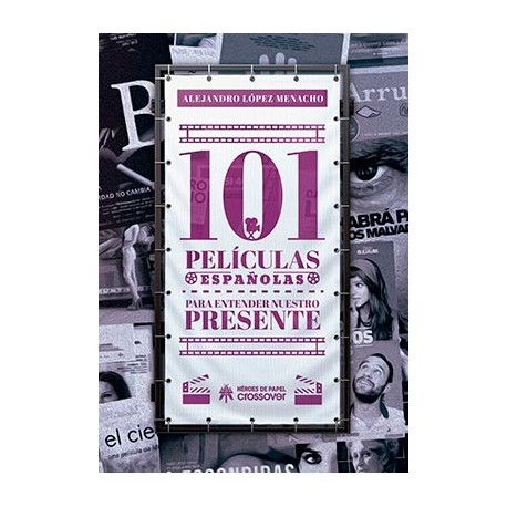 101 PELICULAS ESPAÑOLAS PARA ENTENDER NUESTRO PRESENTE