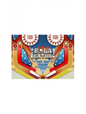 BOLA EXTRA. LA HISTORIA DEL PINBALL EN ESPAÑA