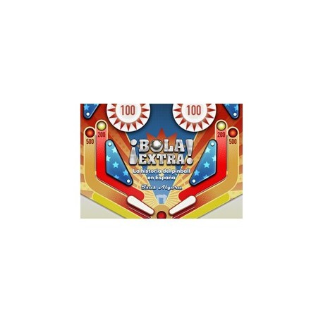 BOLA EXTRA. LA HISTORIA DEL PINBALL EN ESPAÑA