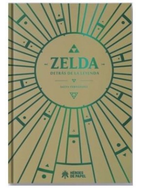 ZELDA, DETRAS DE LA LEYENDA (CARTONE)
