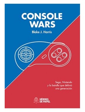 CONSOLE WARS: SEGA, NINTENDO Y LA BATALLA QUE DEFINIO UNA GENERACION