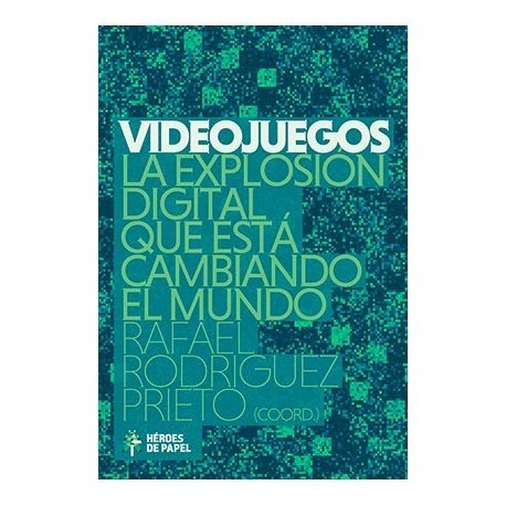 VIDEOJUEGOS. LA EXPLOSION DIGITAL QUE ESTA CAMBIANDO EL MUNDO
