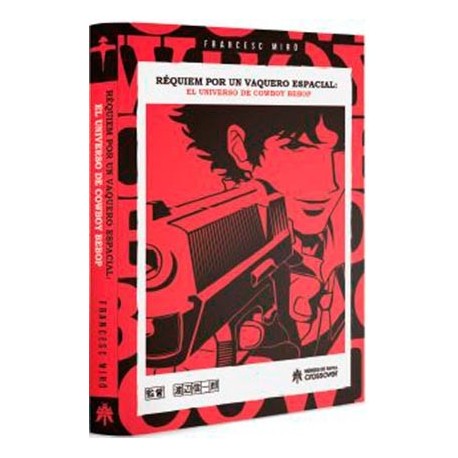 REQUIEM POR UN VAQUERO ESPACIAL. EL UNIVERSO DE COWBOY BEBOP