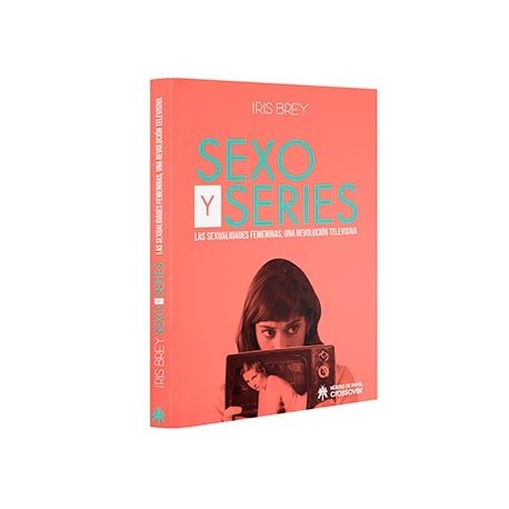 SEXO Y SERIES. LAS SEXUALIDADES FEMENINAS, UNA REVOLUCIÓN TELEVISIVA