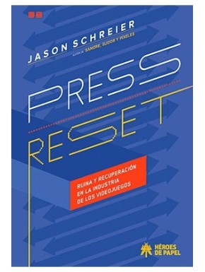 PRESS RESET. RUINA Y RECUPERACION EN LA INDUSTRIA DE LOS VIDEOJUEGOS