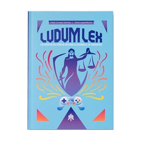 LUDUM LEX. LOS SECRETOS DEL DERECHO APLICADO AL DESARROLLO DE VIDEOJUEGOS
