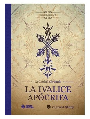 MEMORIAS DEL RPG: LA IVALICE APOCRIFA. VARGANT STORY