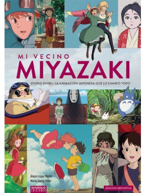 Mi Vecino Miyazaki: Studio Ghibli. La animación japonesa que lo cambió todo