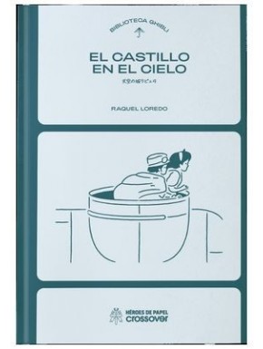 Livre Bibliothèque Ghibli: Le Château dans le ciel de Raquel Loredo