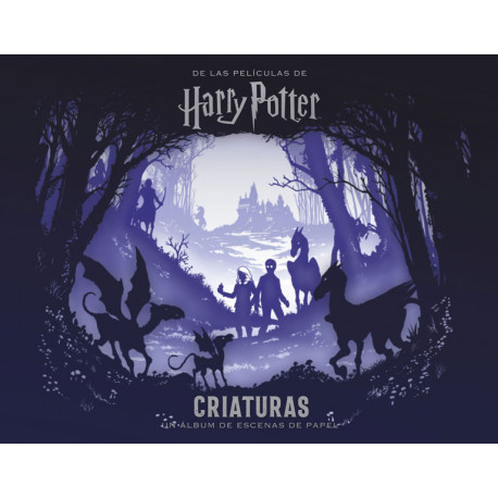 HARRY POTTER: CRIATURAS. UN ÁLBUM DE ESCENAS DE PAPEL
