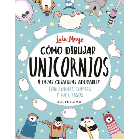 Libro Cómo dibujar unicornios y otras criaturas adorables