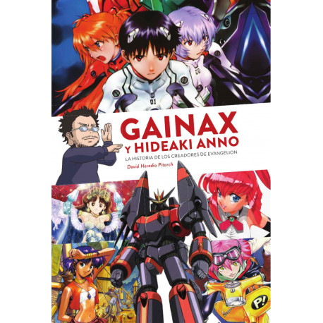 L'Histoire des Créateurs de Evangelion: GAINAX et Hideaki Anno